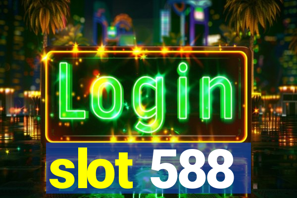 slot 588