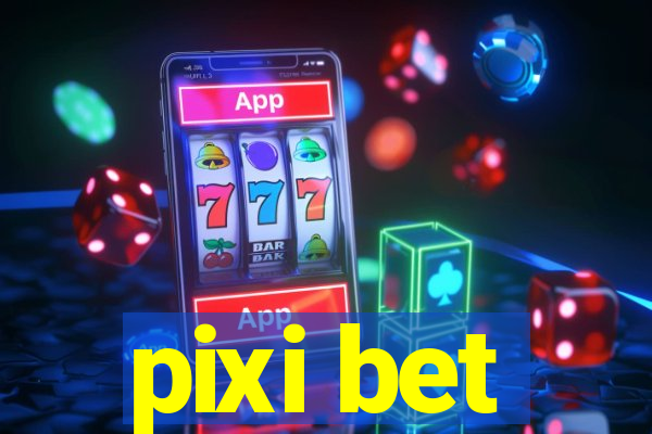 pixi bet