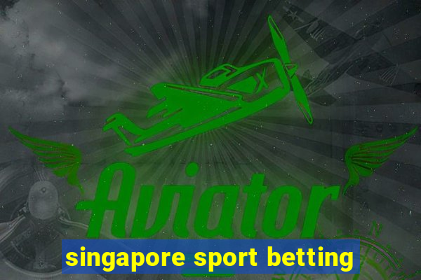 singapore sport betting