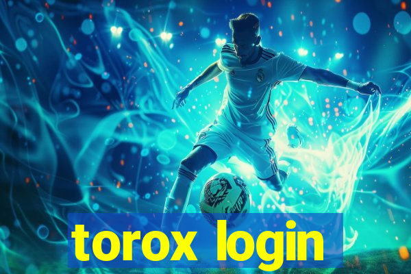 torox login