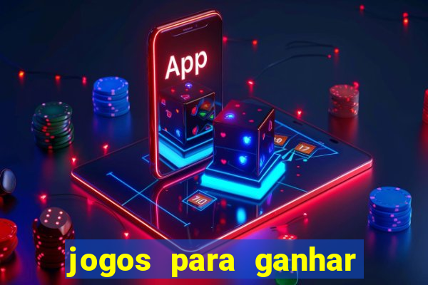 jogos para ganhar dinheiro slots