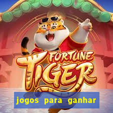 jogos para ganhar dinheiro slots