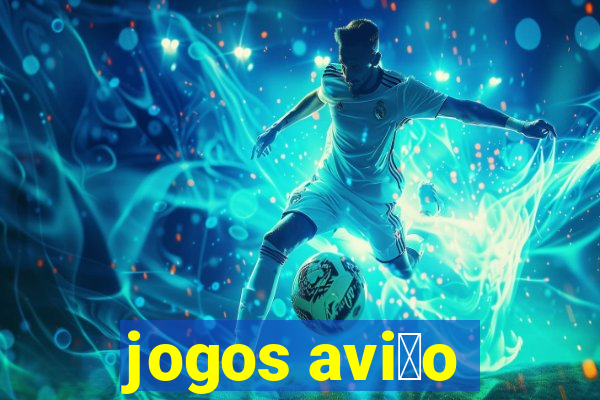 jogos avi茫o