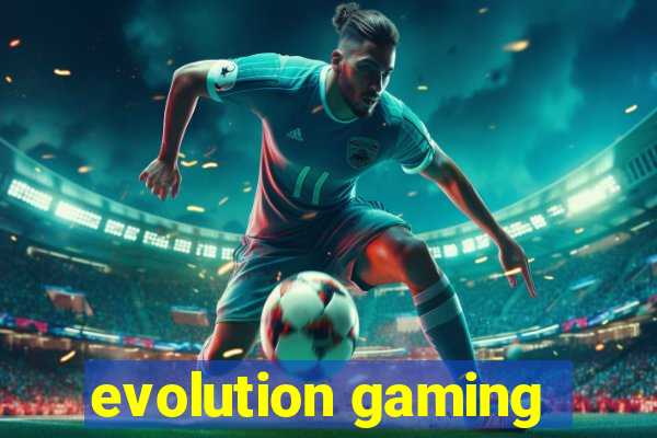 evolution gaming