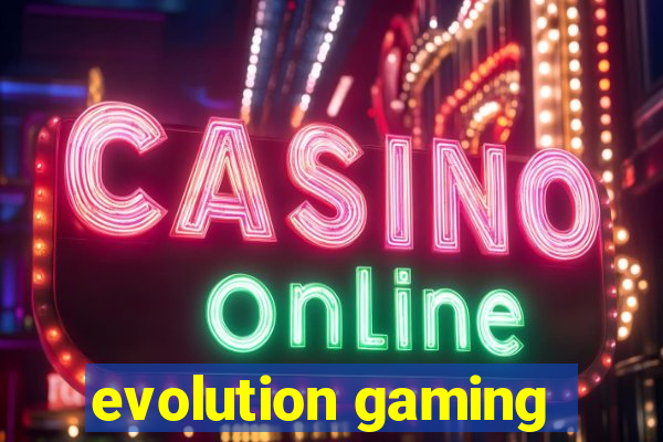 evolution gaming