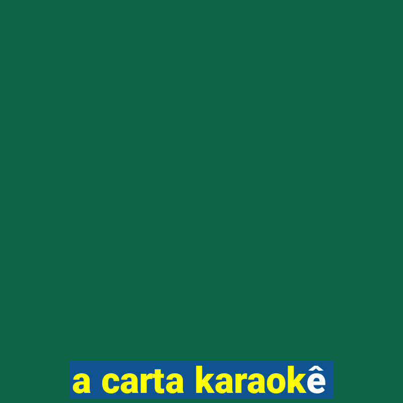 a carta karaokê