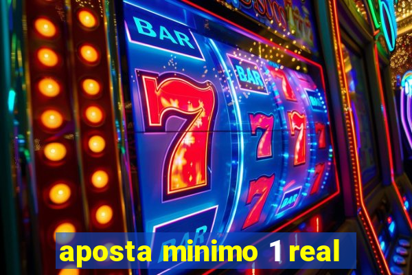 aposta minimo 1 real