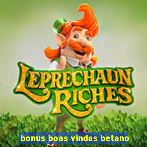 bonus boas vindas betano