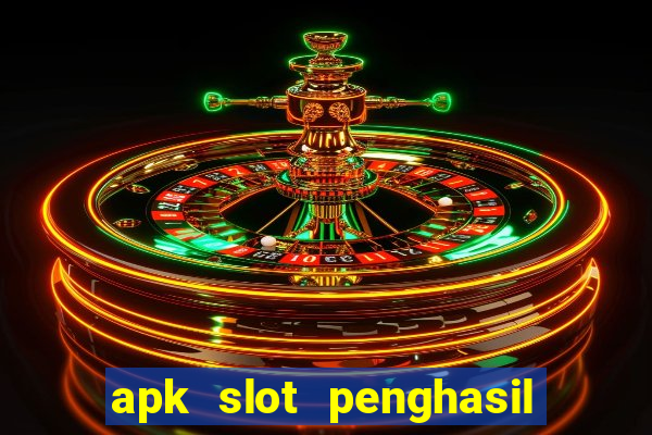 apk slot penghasil saldo dana