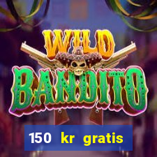 150 kr gratis casino uten innskudd