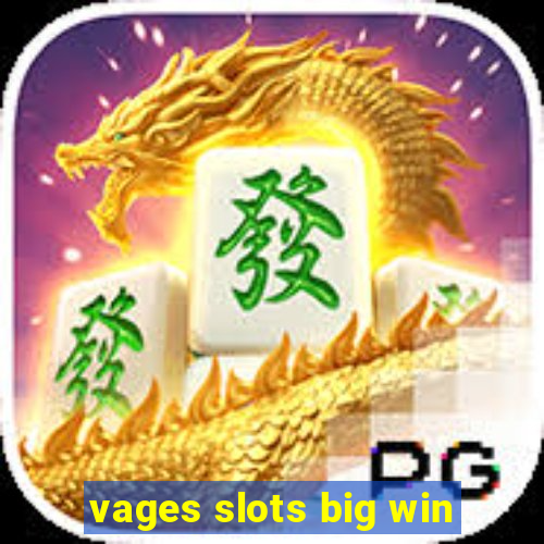 vages slots big win