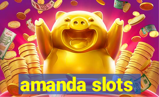 amanda slots