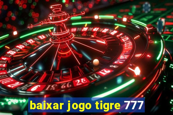 baixar jogo tigre 777