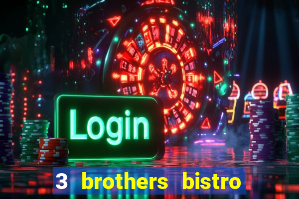 3 brothers bistro and casino review