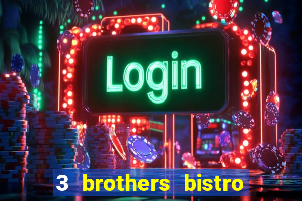 3 brothers bistro and casino review