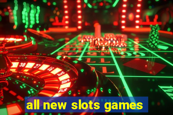 all new slots games