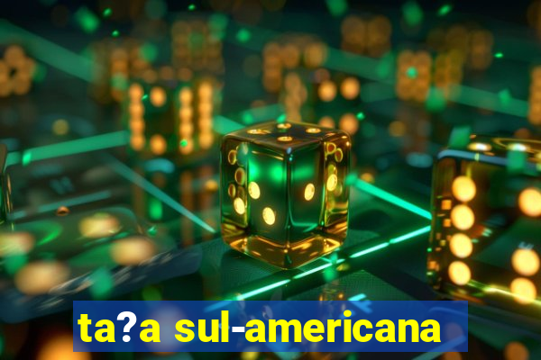 ta?a sul-americana