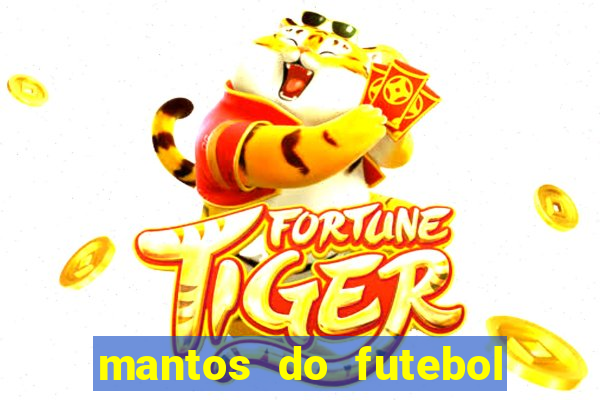 mantos do futebol jogos de hoje na tv