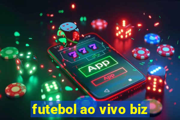 futebol ao vivo biz