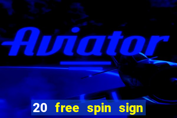 20 free spin sign up casino