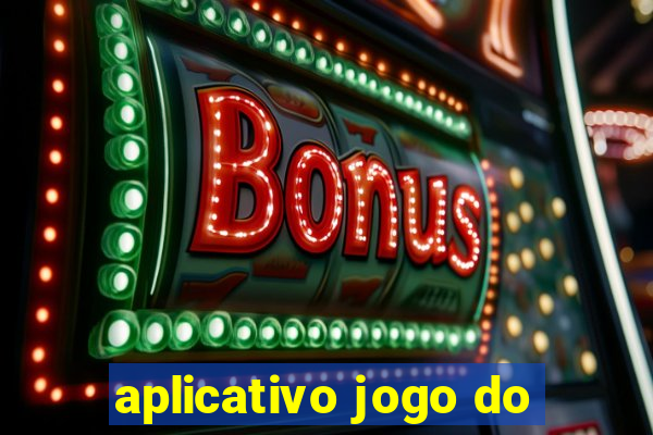 aplicativo jogo do