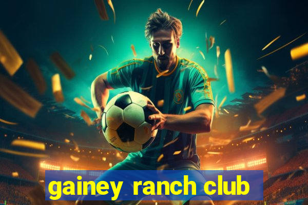 gainey ranch club