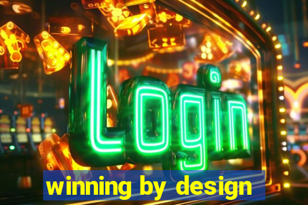 winning by design