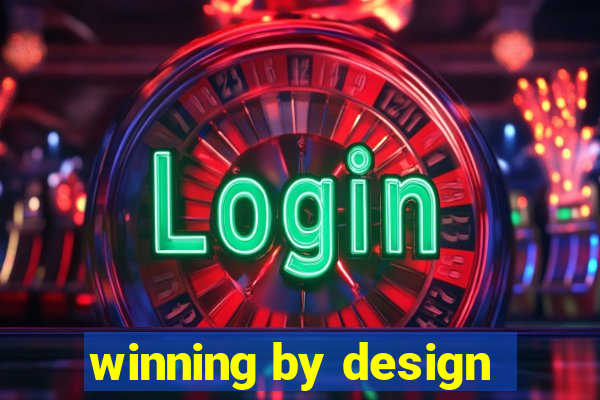 winning by design