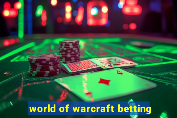 world of warcraft betting