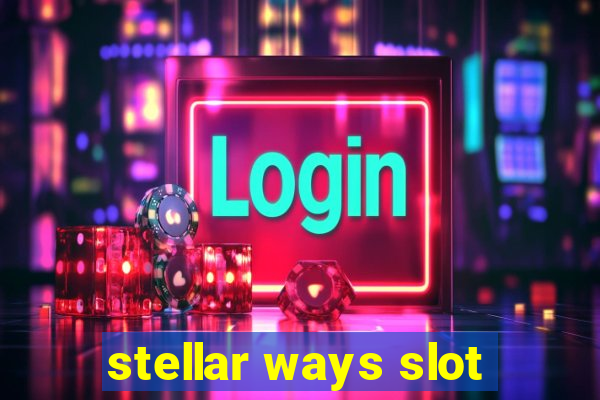 stellar ways slot