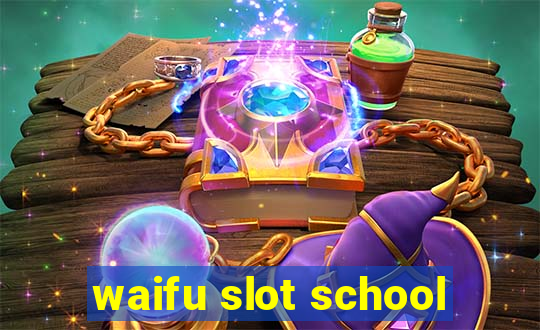 waifu slot school