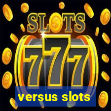 versus slots