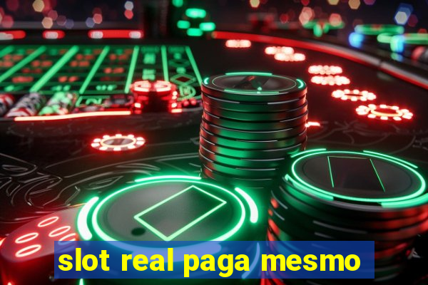 slot real paga mesmo