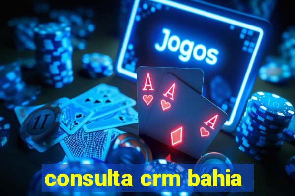 consulta crm bahia