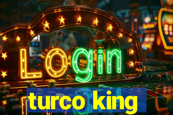 turco king