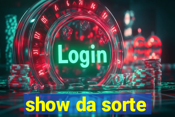 show da sorte