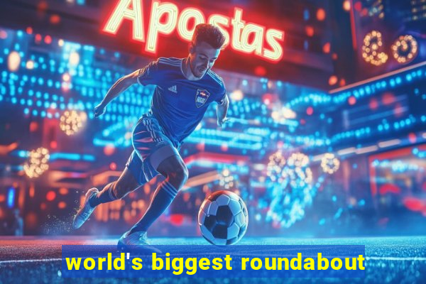 world's biggest roundabout