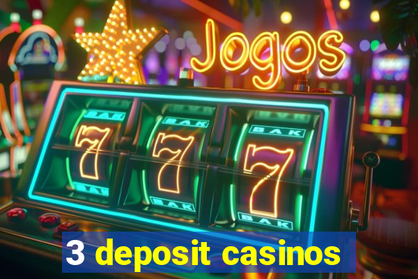 3 deposit casinos