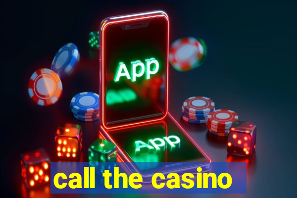 call the casino