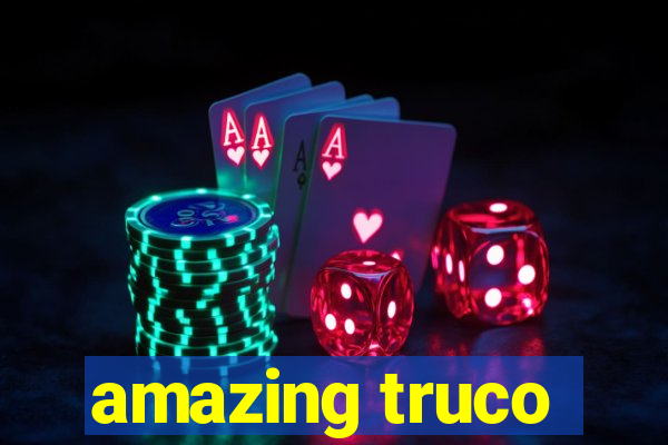 amazing truco