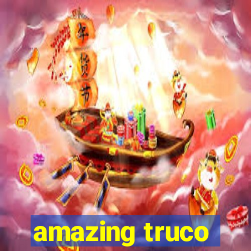 amazing truco