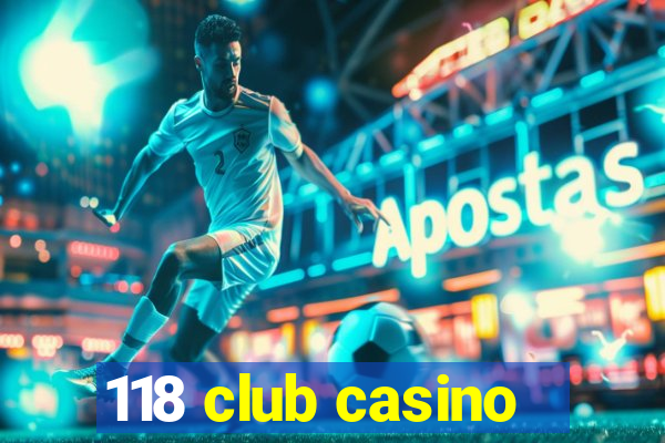 118 club casino