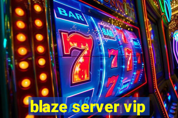 blaze server vip