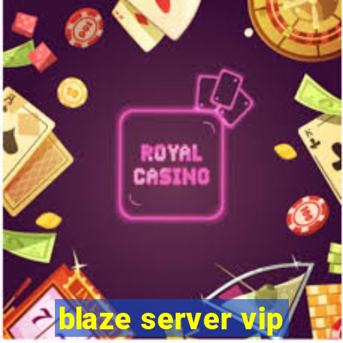 blaze server vip