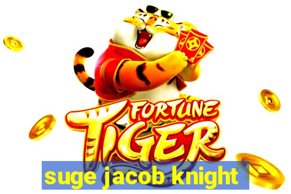 suge jacob knight