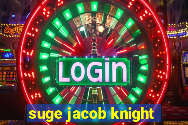 suge jacob knight