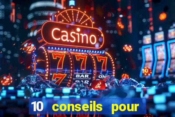 10 conseils pour une premiere visite au casino