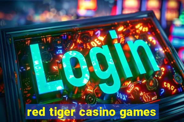 red tiger casino games