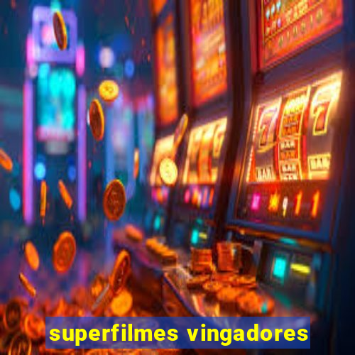 superfilmes vingadores