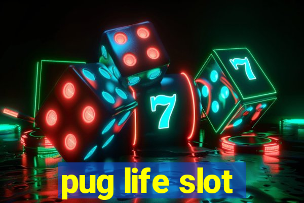 pug life slot